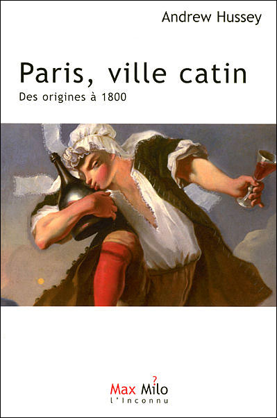 Paris, ville catin, des origines à 1800